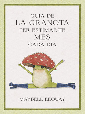 cover image of Guia de la granota per estimar-te més cada dia